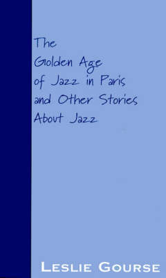 Book cover for The Golden Age of Jazz in Paris