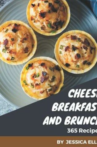 Cover of 365 Cheese Breakfast and Brunch Recipes