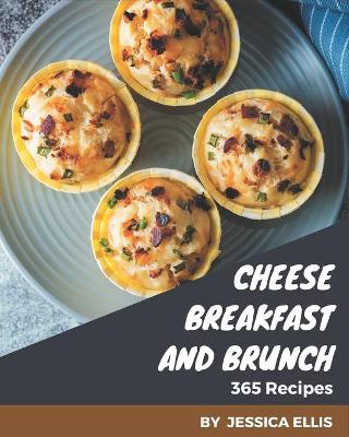 Book cover for 365 Cheese Breakfast and Brunch Recipes