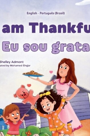 Cover of I am Thankful (English Portuguese Brazilian Bilingual Children's Book)