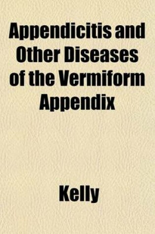 Cover of Appendicitis and Other Diseases of the Vermiform Appendix