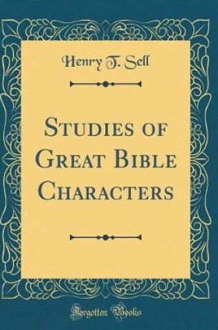 Cover of Studies of Great Bible Characters (Classic Reprint)