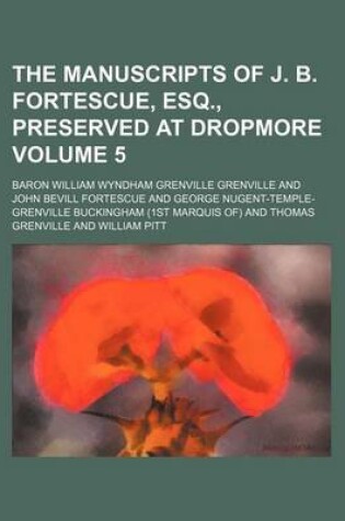 Cover of The Manuscripts of J. B. Fortescue, Esq., Preserved at Dropmore Volume 5