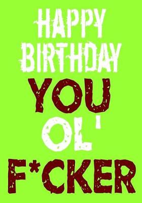 Book cover for Happy Birthday You Ol' F*cker