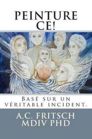 Cover of Peinture Ce! Base Sur Un Veritable Incident.
