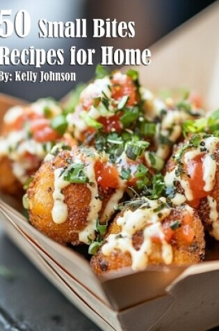 Cover of 50 Small Bites Recipes for Home