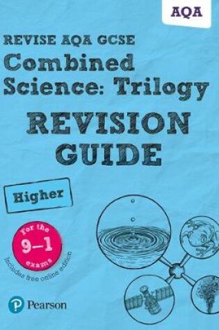 Cover of Revise AQA GCSE Combined Science: Trilogy Higher Revision Guide