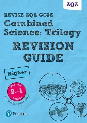 Cover of Revise AQA GCSE Combined Science: Trilogy Higher Revision Guide