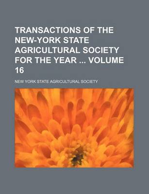 Book cover for Transactions of the New-York State Agricultural Society for the Year Volume 16