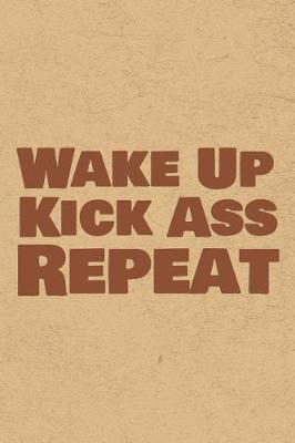 Book cover for Wake Up Kick Ass Repeat