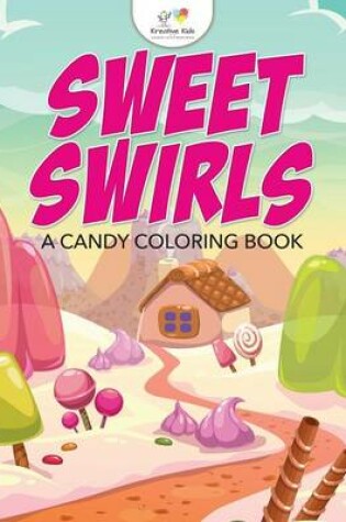 Cover of Sweet Swirls, A Candy Coloring Book