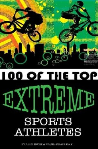 Cover of 100 of the Top Extreme Sports Athletes