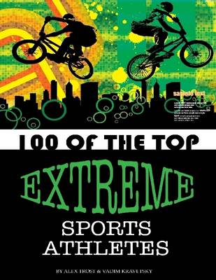 Book cover for 100 of the Top Extreme Sports Athletes