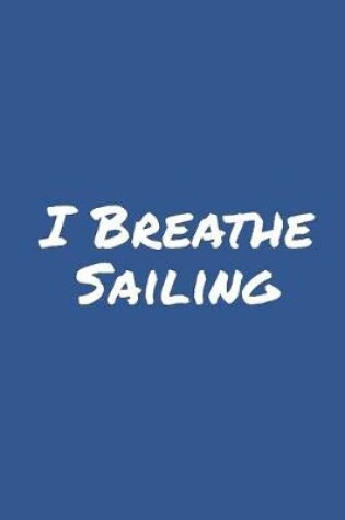 Cover of I Breathe Sailing