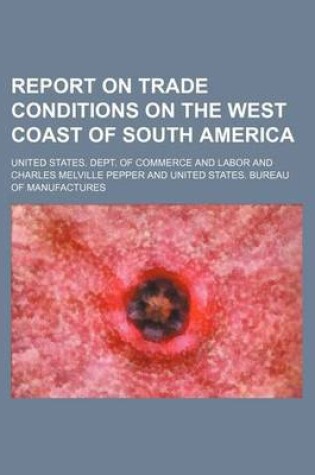 Cover of Report on Trade Conditions on the West Coast of South America