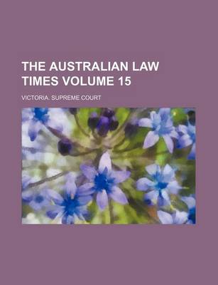 Book cover for The Australian Law Times Volume 15