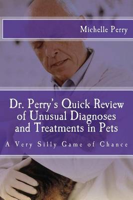 Book cover for Dr. Perry's Quick Review of Unusual Diagnoses and Treatments for Pets