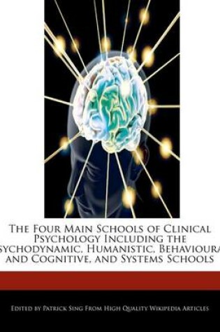 Cover of The Four Main Schools of Clinical Psychology Including the Psychodynamic, Humanistic, Behavioural and Cognitive, and Systems Schools