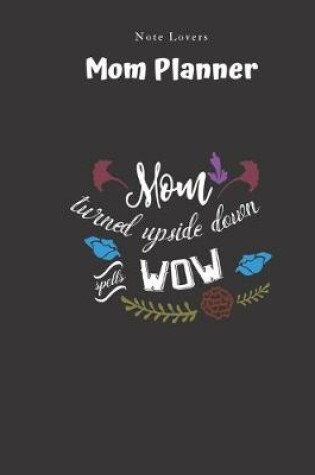 Cover of Mom Turned Upside Down Spells Wow - Mom Planner