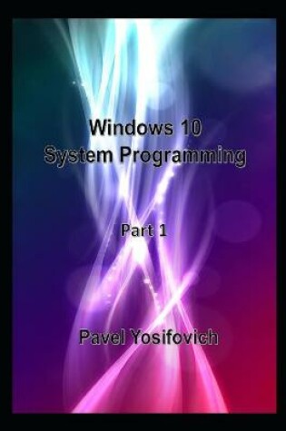 Cover of Windows 10 System Programming, Part 1