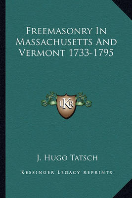 Cover of Freemasonry in Massachusetts and Vermont 1733-1795