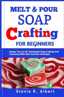 Book cover for Melt and Pour Soap Crafting for Beginners