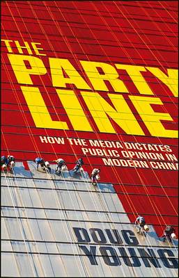 Book cover for The Party Line: How the Media Dictates Public Opinion in Modern China