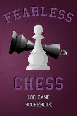 Book cover for Fearless Chess 100 Game Scorebook