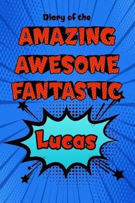 Book cover for Diary of the Amazing Awesome Fantastic Lucas