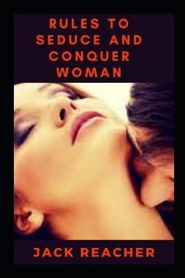 Book cover for Rules to Seduce and Conquer woman