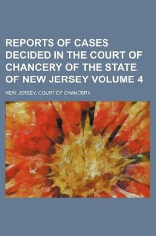 Cover of Reports of Cases Decided in the Court of Chancery of the State of New Jersey Volume 4