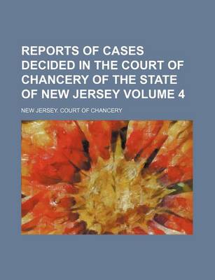 Book cover for Reports of Cases Decided in the Court of Chancery of the State of New Jersey Volume 4