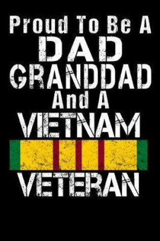 Cover of Proud To Be A Dad Granddad And A Vietnam Veteran