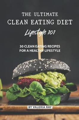 Book cover for The Ultimate Clean Eating Diet Lifestyle 101