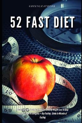 Book cover for 52 Fast Diet Cookbook to deal with fat & obesity - Healthy Weight Loss to keep you slim lean fit energetic + Dry Fasting