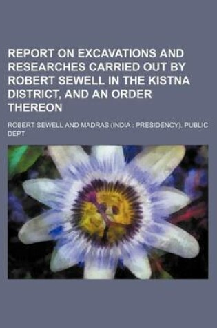 Cover of Report on Excavations and Researches Carried Out by Robert Sewell in the Kistna District, and an Order Thereon