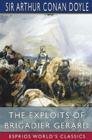 Cover of The Exploits of Brigadier Gerard (Esprios Classics)