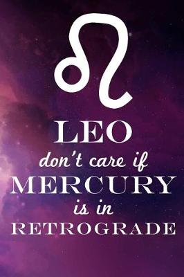 Book cover for Leo Don't Care If Mercury Is in Retrograde