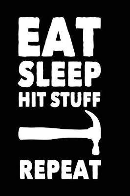 Book cover for Eat Sleep Hit Stuff Repeat