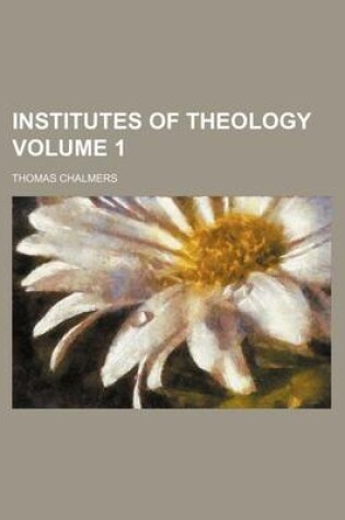 Cover of Institutes of Theology Volume 1