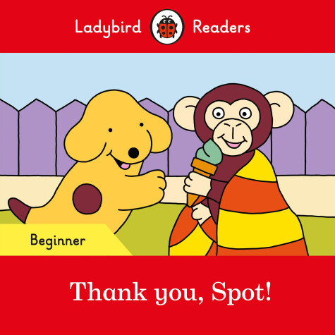 Book cover for Thank you, Spot! - Ladybird Readers Beginner Level