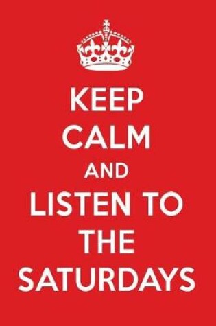 Cover of Keep Calm and Listen to the Saturdays