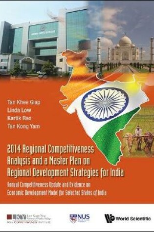 Cover of 2014 Regional Competitiveness Analysis And A Master Plan On Regional Development Strategies For India: Annual Competitiveness Update And Evidence On Economic Development Model For Selected States Of India