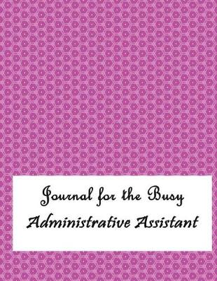 Book cover for Journal for the Busy Administrative Assistant