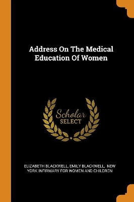 Book cover for Address On The Medical Education Of Women