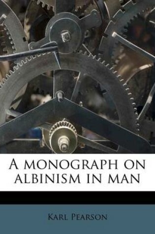 Cover of A Monograph on Albinism in Man