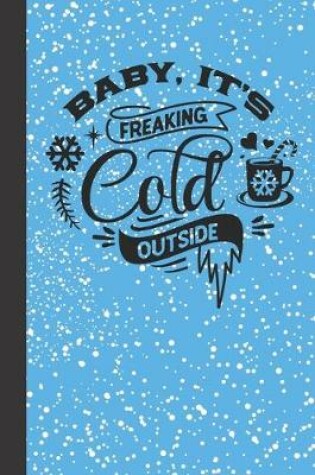 Cover of Baby, It's freaking cold outside