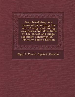 Book cover for Deep Breathing, as a Means of Promoting the Art of Song, and Curing Weaknesses and Affections of the Throat and Lungs, Especially Consumption - Primar