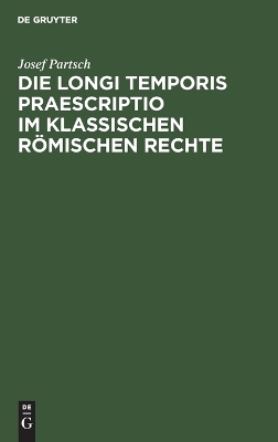 Book cover for Die Longi Temporis Praescriptio Im Klassischen Römischen Rechte