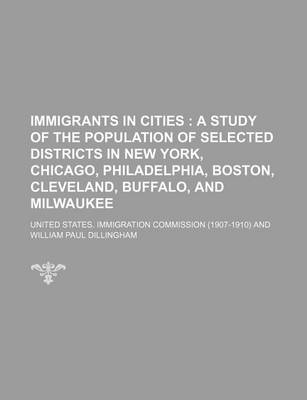 Book cover for Immigrants in Cities; A Study of the Population of Selected Districts in New York, Chicago, Philadelphia, Boston, Cleveland, Buffalo, and Milwaukee